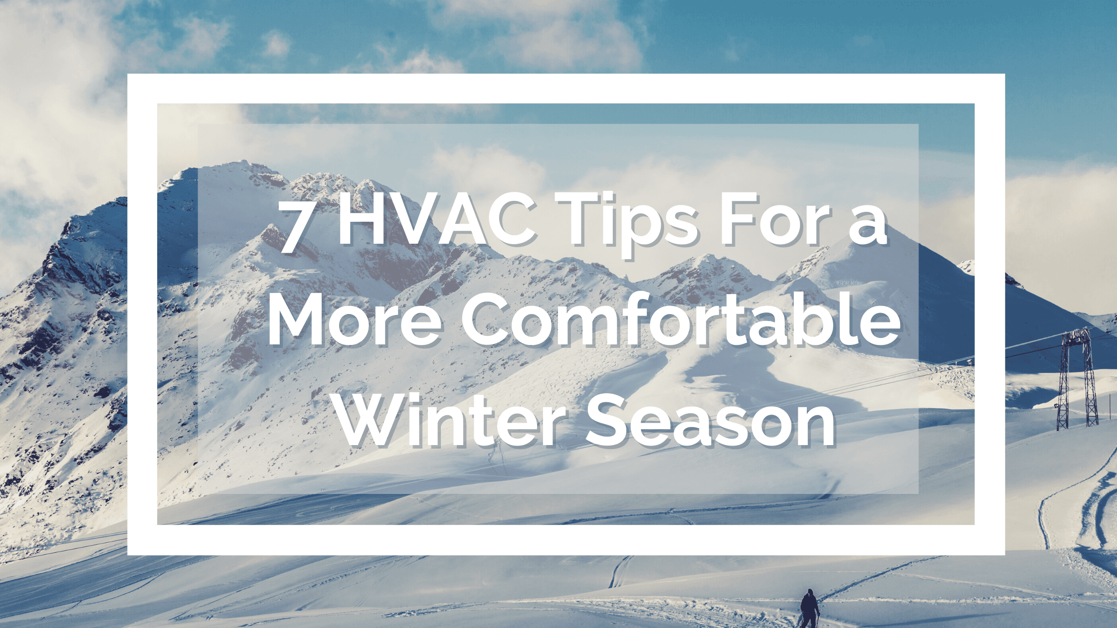 7 conseils CVC pour un hiver plus confortable